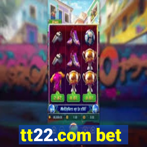 tt22.com bet